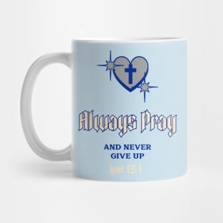 Always Pray And Never Give Up Christian Mug